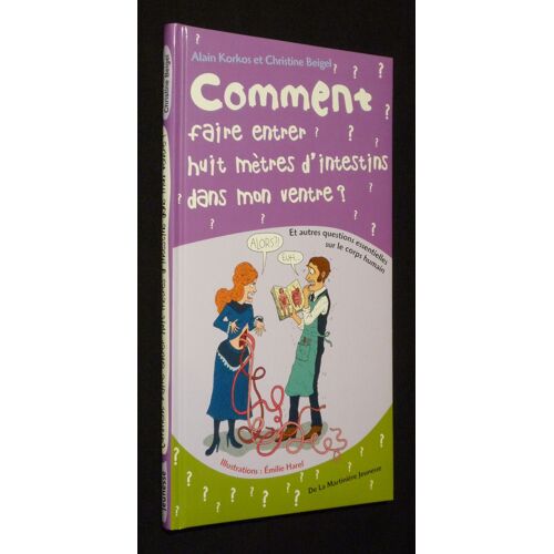 Comment Faire Entrer Huit Mètres D'intestins Dans Mon Ventre, Et Autres Questions Essentielles Sur Le Corps Humain