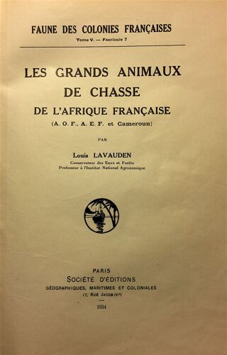 Les Grands Animaux De Chasse De L¿Afrique Française (A.O.O, A.E.F. Et Cameroun)