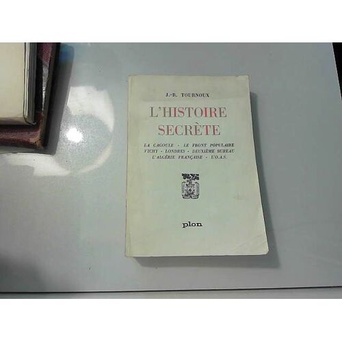 L'histoire Secrete Par J.-R. Tournoux