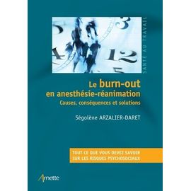 Le Burn-Out En Anesthésie-Réanimation - Causes, Conséquences Et Solutions