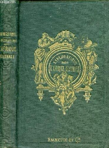 Explorations Dans L Afrique Australe Et Dans Le Bassin Du Zambèse Depuis 1840 Jusqu A 1864 - 4e Édition.