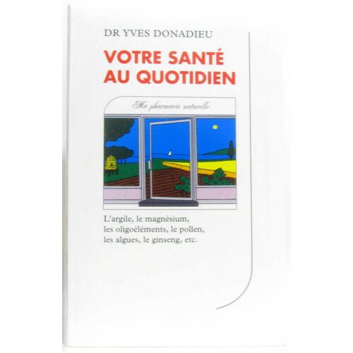 Votre Santé Au Quotidien: Ma Pharmacie Naturelle