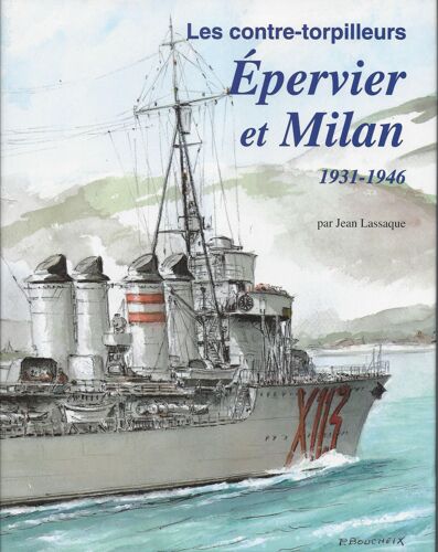 Les Contre-Torpilleurs Épervier Et Milan 1931-1946 - Jean Lassaque - Marines 1996
