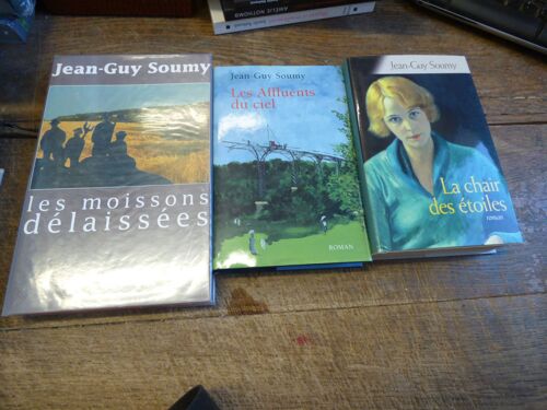 Lot De 3 Livres De Jean-Guy Soumy :   La Chair D'étoiles - Les Moissons Délaissées - Les Affluents Du Ciel  