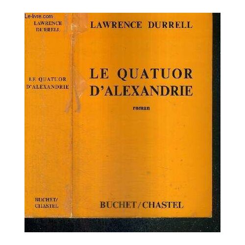 Le Quatuor D'alexandrie - Justine - Balthazar - Mountolive - Clea