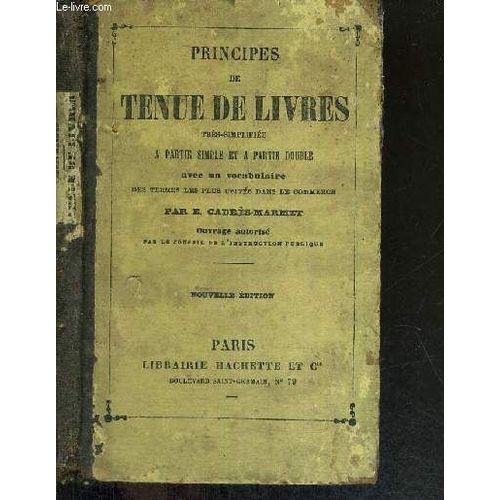 Principes De Tenue De Livres Tres Simplifiee A Partie Simple Et A Partie Double Avec Un Vocabulaire Des Termes Les Plus Usites Dans Le Commerce