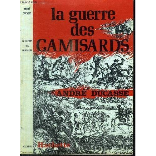 La Guerre Des Camisards - La Resistance Huguenote Sous Louis Xiv