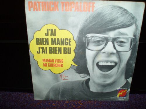 Patrick Topaloff / J'ai Bien Mange J'ai Bien Bu - Maman Viens Me Chercher.