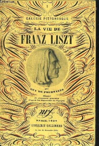 La Vie De Franz Liszt / Collection Galerie Pittoresque N°1