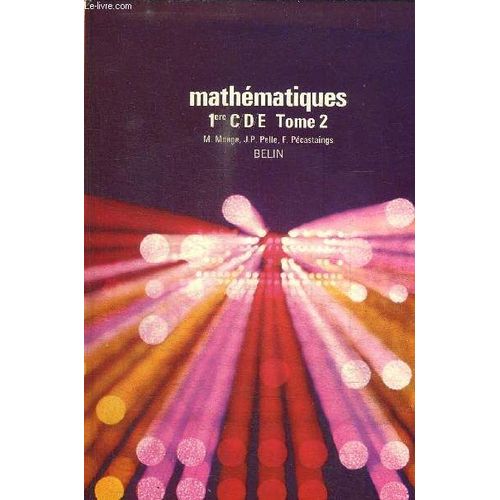 Mathematiques 1ere C/D/E Tome 2