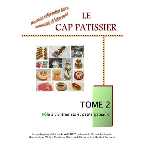 Le Cap Pâtissier - Tome 2, Pôle 2 - Entremets Et Petits Gâteaux