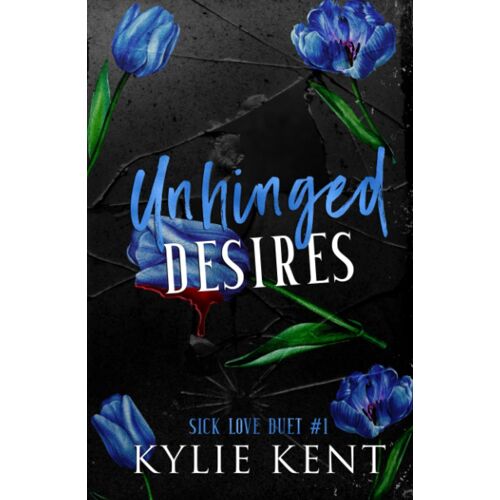 Unhinged Desires: A Dark Romance (Sick Love Duet)