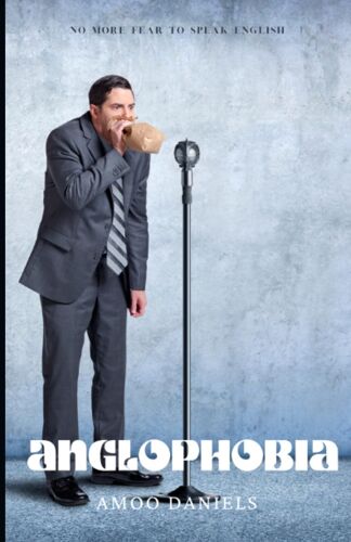 Anglophobia: No More Fear To Speak In English