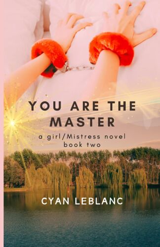You Are The Master: 2 (A Girl/Mistress Story)