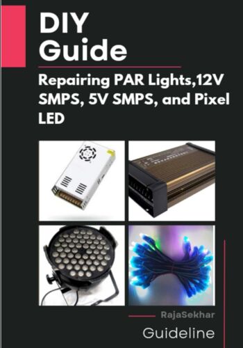 Diy Guide: Repairing Par Lights, 12v Smps, 5v Smps, And Pixel Led