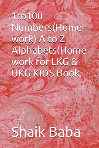 1to100 Numbers(Home Work) A To Z Alphabets(Home Work For Lkg & Ukg Kids Book.