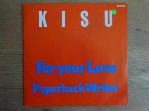 Kisu . For Your Love / Paperback Writer ( The Beatles ) .