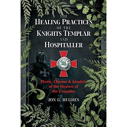 The Healing Practices Of The Knights Templar And Hospitaller