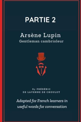 Arsã?Ne Lupin - Partie 2: Improve Your French In Immersion With This Great Novel