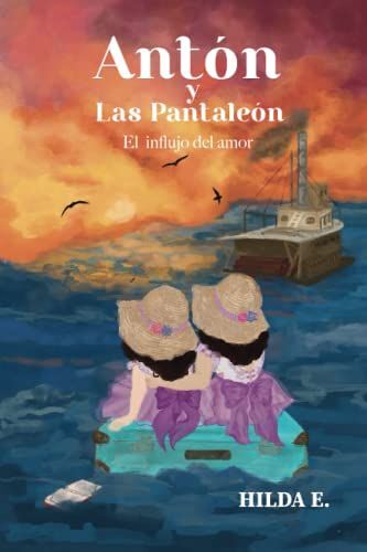 Antón Y Las Pantaleón: El Influjo Del Amor