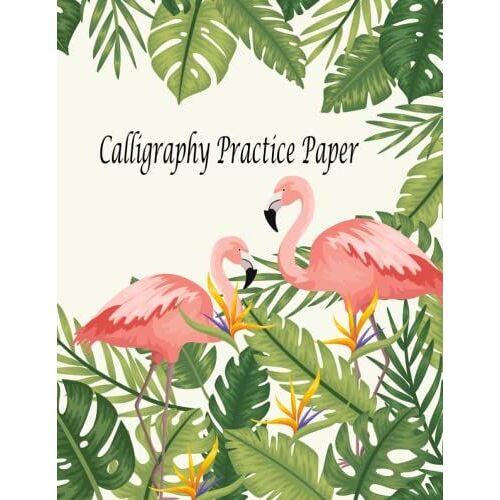 Calligraphy Practice Paper For Beginners: Caligraphy Notebook/Workbook For For Lettering Artist : 120 Sheet Pages