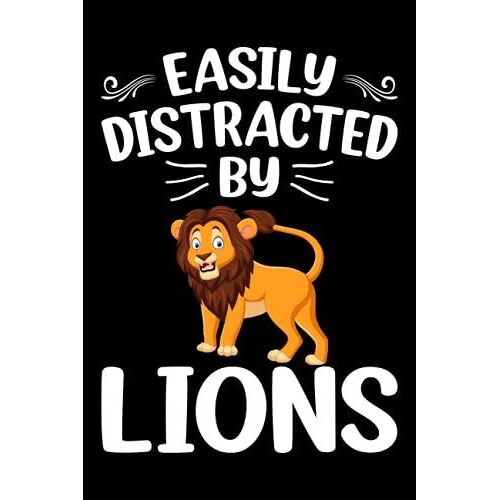 Easily Distracted By Lions Notebook: Animal Lover Lion Journal For Men, Women, Girls, Kids - 6 X 9" 100 Pages
