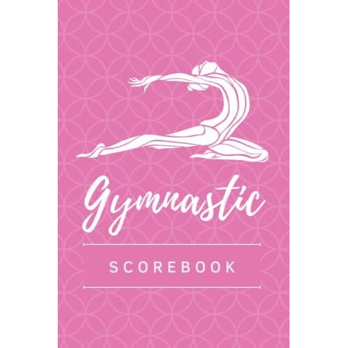 Gymnastic Scorebook: Logbook For Gymnastics , Score Tracker For Gymnastic Events And Gymnastic Meets, ( Beam, Uneven Bars, Floor Routine, Vault) , Portable Size