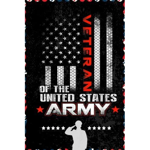Veteran Of United States Us Army Veteran Flag: Respect For Veterans, Soldier, Military Person, Warrior Blank Lined Notebook Journal | 6x9 In 100 Pages