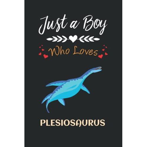 Just A Boy Who Loves Plesiosaurus: Notebook Dinosaur Animal Gifts A Lined Paper Journal For Teen & Kids Writing | Notebook Journaling Ideas For Adults | Book Cover Is 6 X 9 Paper ,Page 100