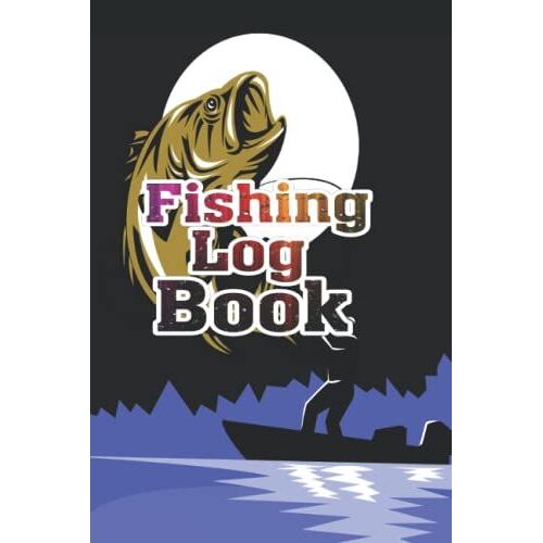 Fishing Log Book: Fishing Log Book Gift For Fisherman Who Are Professional Fishermen Or Beginners To Record Trip Check Experiences
