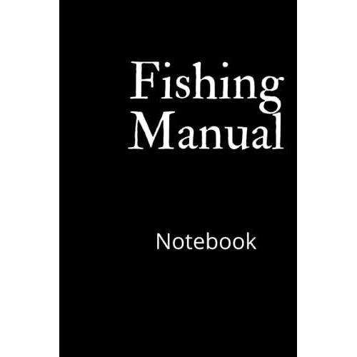Fishing Manual: Journal, Notebook,6×9inche,100pages