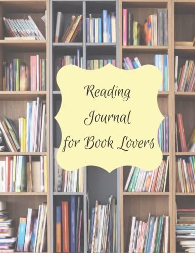Reading Journal For Book Lovers: A Place To Keep Track Of The Books You Read And Write Reviews Of Them