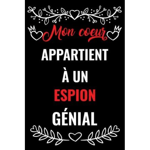 Mon Coeur Appartient À Un Espion Génial: Carnet De Notes Cadeau Saint Valentin Pour Espion Mari , Copain | Cadeaux Drôles De Saint Valentin Pour ... Ami Et Petite Amie Journal, Cadeau Pour Lui