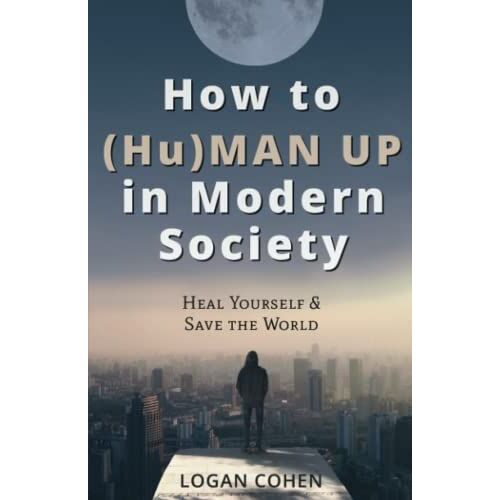 How To (Hu)Man Up In Modern Society