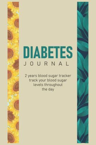 Diabetes Journal: 2 Years Blood Sugar Tracker - Track Your Blood Sugar Levels Throughout The Day