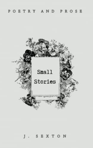 Small Stories: Poetry And Prose