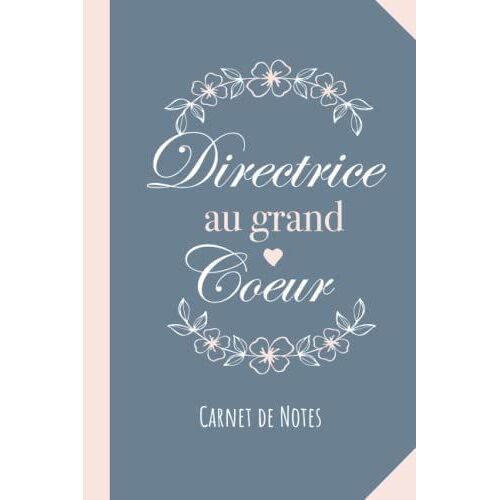 Directrice Au Grand Coeur: Carnet De Notes (A5) - Idée Cadeau Pour Une Directrice Crèche École Maternelle - Cadeaux Original De Noël Ou D'anniversaire