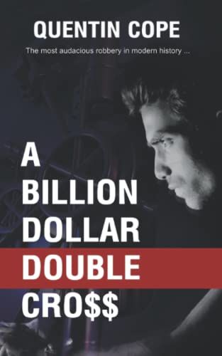 A Billion Dollar Double Cross: The Most Audacious Robbery In Modern History