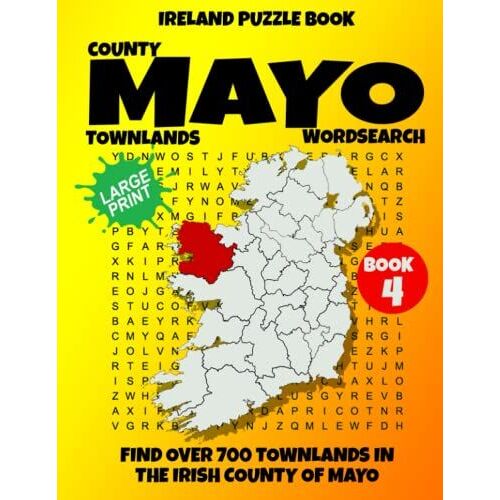 Ireland Puzzle Book County Of Mayo Word Search (Book 4): Find Over 700 Townlands In This Beautiful Irish County. Large Print For Adults, Seniors And Lovers Of Geography And History
