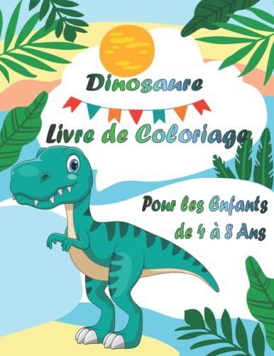 Dinosaure Livre De Coloriage Pour Les Enfants De 4 À 8 Ans: 50 Dessins De Dinosaures Amusants Pour Garçons Et Filles | Un Excellent Cadeau Pour Les Enfants