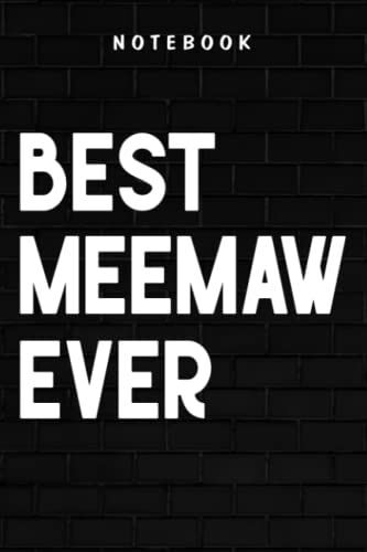 Meemaw - Best Meemaw Ever Saying: Goal, Business,Daily Notepad For Men & Women Lined Paper, Work List, Planning, Gym