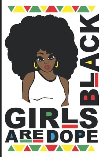Black Girls Are Dope: African American Gifts For Black Women - Small Lined Paperback Journal Or Notebook For Teen Girls For Writing | Melanin Women Of Color Black Girl