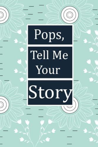 Pops, Tell Me Your Story: This Is A Great Fill In Journal For Family And Friends