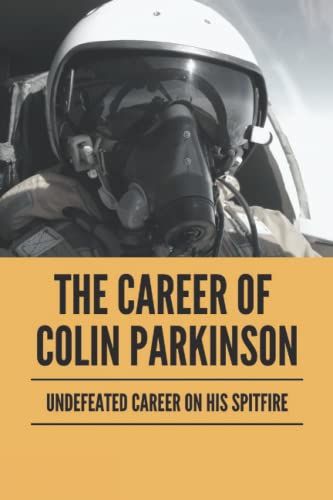 The Career Of Colin Parkinson: Undefeated Career On His Spitfire
