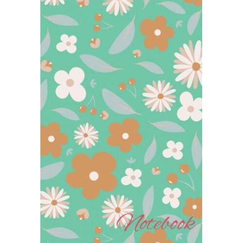 Notebook: Cute, Chic, Floral Design - 6x9 In - 120 Pages - College Ruled