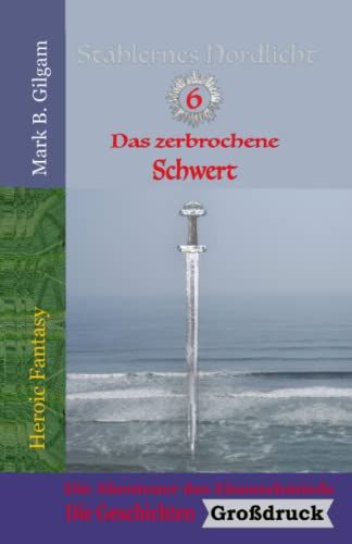 Das Zerbrochene Schwert: Die Abenteuer Des Eisenschmieds- Die Geschichten