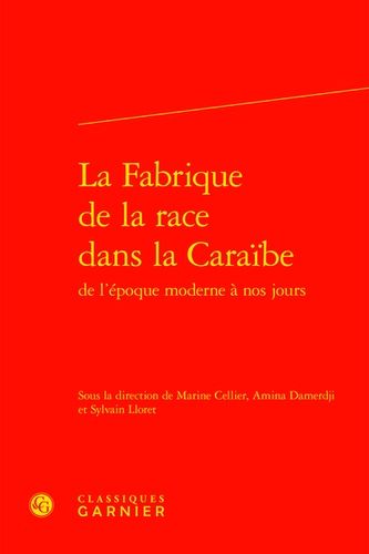 La Fabrique De La Race Dans La Caraïbe De L'époque Moderne À Nos Jours