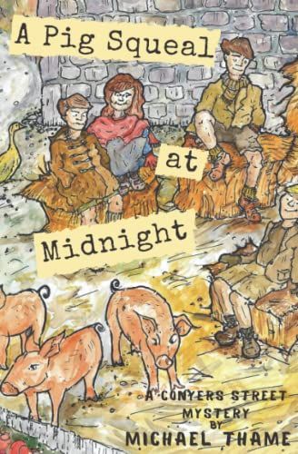 A Pig Squeal At Midnight: The Conyers Street Mysteries (1)
