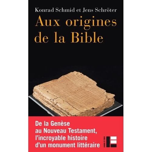 Aux Origines De La Bible - Des Premiers Textes Aux Saintes Écritures