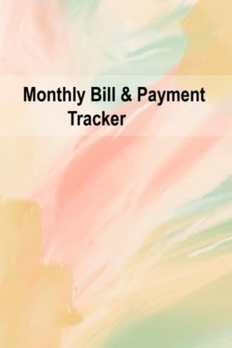 Monthly Bill & Payment Tracker: 6x9 Expense Tracker Notebook To Keep You Organized & Your Finances Under Your Control